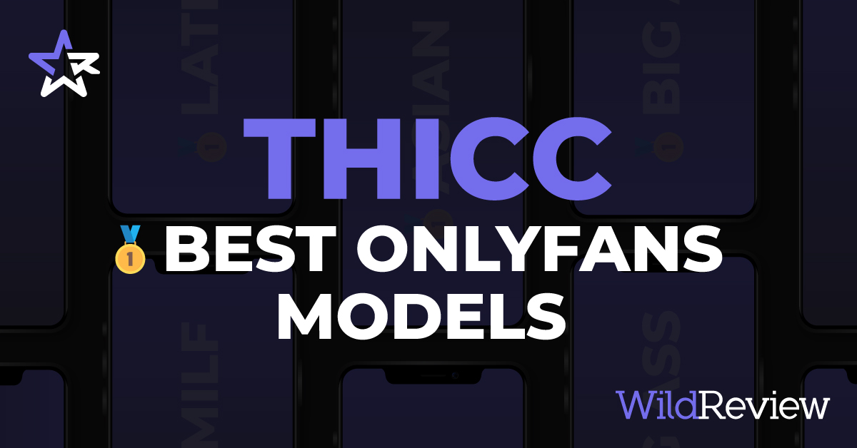 🏅Best THICC Onlyfans Models - WildReview